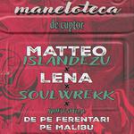 Maneloteca (de cuptor) - Matteo Islandezu, Lena, De Pe Malibu Pe Ferentari, SoulWrekk