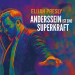ELIJAH PRESLY: Anderssein ist eine Superkraft