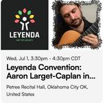 Leyenda Convention: Aaron Larget-Caplan in Concert