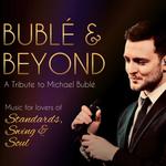Bublé and Beyond: A Tribute to Michael Bublé