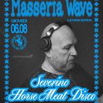 Masseria Wave presents SEVERINO - HORSE MEAT DISCO, WHODAMANNY & MADS