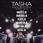 TASHA UNSCRIPTED NIGHTS TOUR - BOSTON