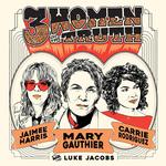 Three Women & The Truth ft. Mary Gauthier, Jaimee Harris, & Carrie Rodriguez