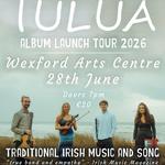 Tulua Album Launch Wexford Arts Centre