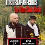 Los Desaparecidos en Film Club Cafe