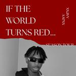 IF THE WORLD TURNS RED... ON JULY 17