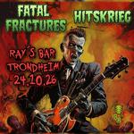 Fatal Fractures & Hitskireg 