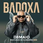 BADOXA | 15 ANOS DE CARREIRA - MULTIUSOS DE GUIMARÃES
