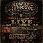 Rowdy Johnson & MVP Together Again at Jake's Corner Bar 