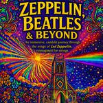 Zeppelin, Beatles, and Beyond