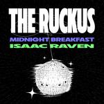 The Ruckus, Midnight Breakfast, Isaac Raven