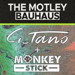 G_Tano + Monkey Stick at Motley Bauhaus