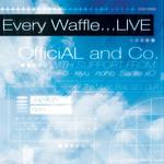 Every Waffle...LIVE