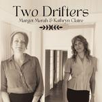 Two Drifters - Kathryn Claire & Margot Merah