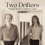 Two Drifters - Margot Merah & Kathryn Claire