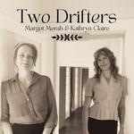 Two Drifters - Margot Merah & Kathryn Claire