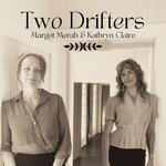 Two Drifters - Kathryn Claire & Margot Merah