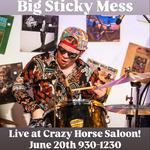 Big sticky mess live at crazy horse