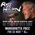 Ross Wilson & The Peaceniks: Now Listen! We’re Steppin’ Out! - 50 Years Of Hits Tour