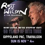 Ross Wilson & The Peaceniks: Now Listen! We’re Steppin’ Out! - 50 Years Of Hits Tour