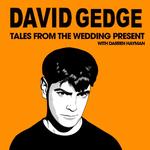 Tales from The Wedding Present with David Gedge Duo and Darren Hayman