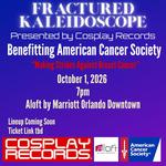 Fractured Kaleidoscope presented by Cosplay, Records Benefitting American Cancer Society 