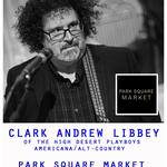 Clark Andrew Libbey at Park Square Market