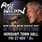 Ross Wilson & The Peaceniks: Now Listen! We’re Steppin’ Out! - 50 Years Of Hits Tour