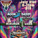 Moon Daddy Reunion show with Minimum Wage Band + Moonshine + Special Guest's