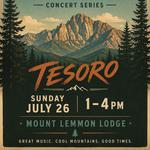 Tesoro Live at Mount Lemmon Lodge – Summer Concert Series