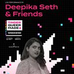 Deepika Seth & Friends Live at Tinder Queer Made Weekend 