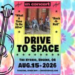 Drive to Space at The Hybrid, Eugene, OR, Aug. 15, 2026