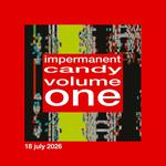 Impermanent Candy Volume One Launch