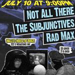 Not All There / The Subjunctives / Rad Max