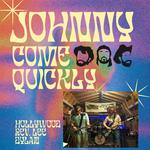 Johnny Come Quickly