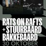 Rats on Rafts + Stuurbaard Bakkebaard