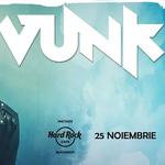 VUNK @ Hard Rock Cafe