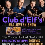 Club d'Elf Halloween show ft. Scott Metzger at Groton Hill Music Center 10/30/26