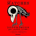The Matches - Decomposer 20 Years Later