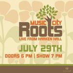 Music City Roots at Harken Hall July 29