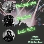 Phelocipastor, Ghoulbox, & Annie Wolfe LIVE at The Blue Parrot