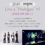 ptf presents, Live a "Dialogue" #5 - ptf x EARLY CROSS