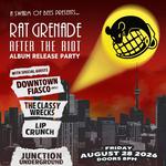 Rat Grenade - Album Release w/ Downtown Fiasco, The Classy Wrecks & Lip Crunch