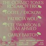 The Cosmic Tones Reseach Trio, Foote / Dickow, Patricia Wolf, Pete Swanson & Ilyas Ahmed