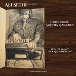 Ali Sethi’s Harmonium: A Roots Residency