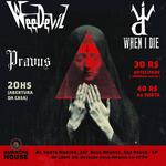 Weedevil + Pravus + When I Die
