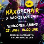 MÄX Open Air X Backstage / Newcomer Abend