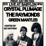 Live at Babylon: Crystal Plumage, The Raymonds, Green Mantles