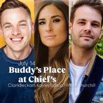 BUDDY’S PLACE W/ CLARK BECKHAM, KAYLEY BISHOP, AND FRASER CHURCHILL