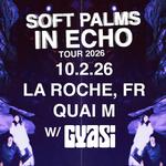 Soft Palms w/ Gyasi @ Quai M - La Roche, FR 10.2.26